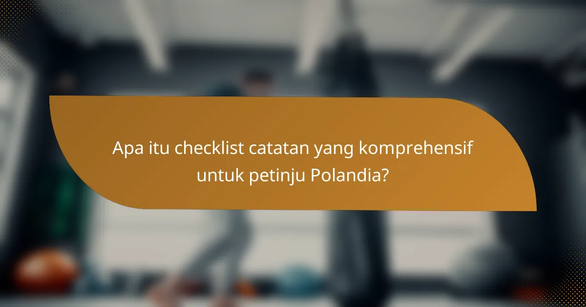 Apa itu checklist catatan yang komprehensif untuk petinju Polandia?