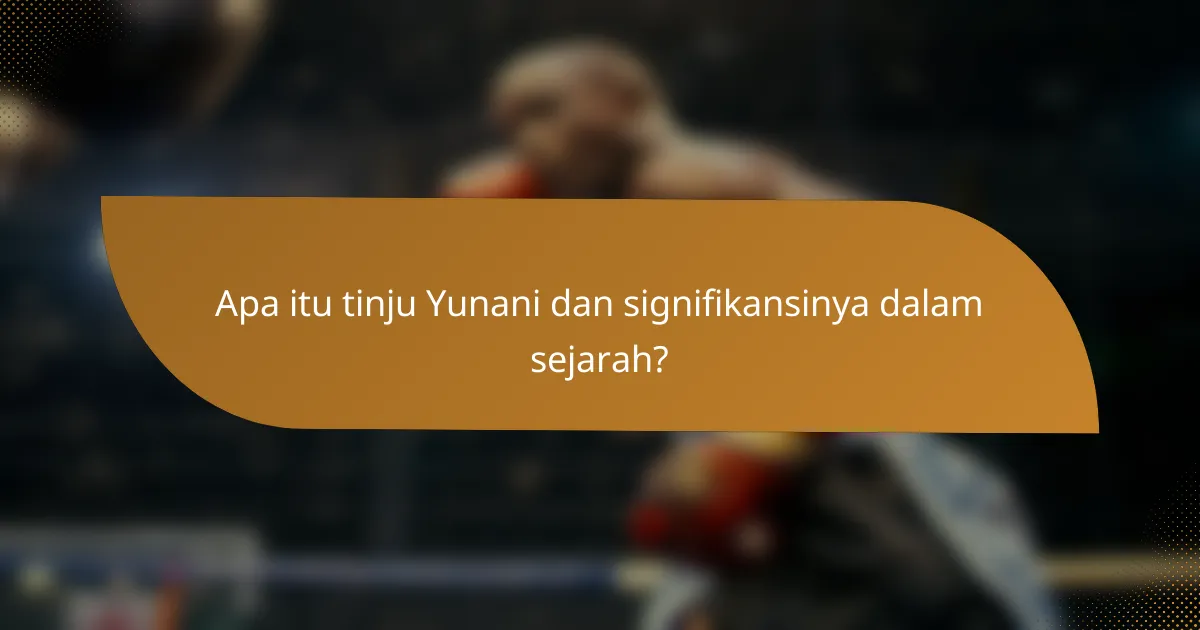 Apa itu tinju Yunani dan signifikansinya dalam sejarah?