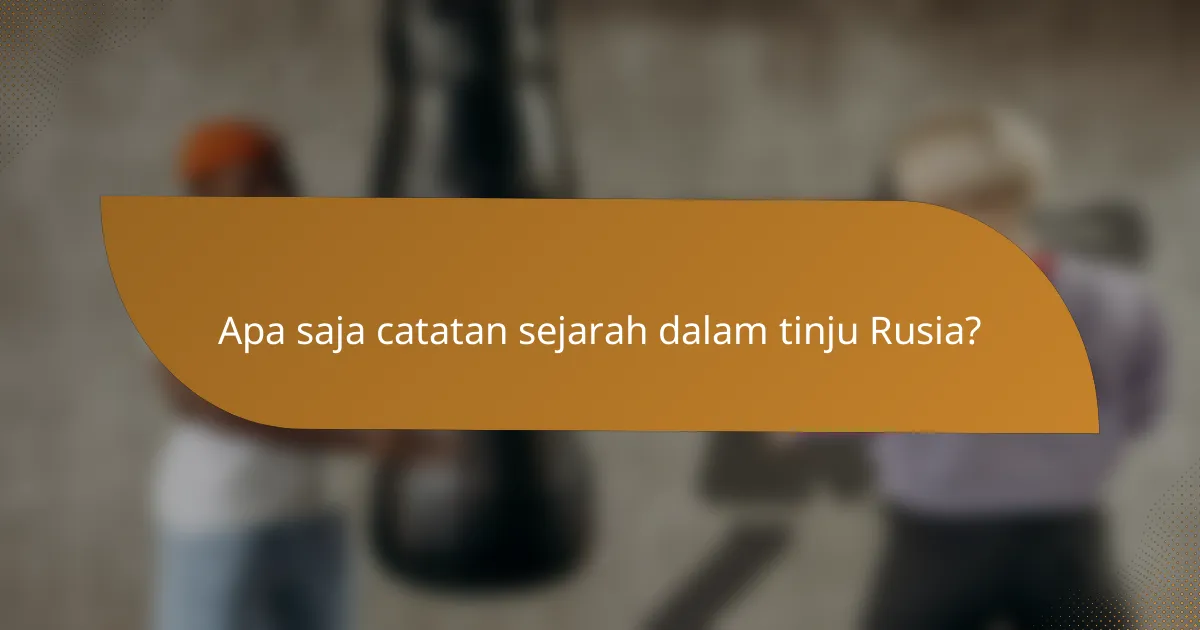 Apa saja catatan sejarah dalam tinju Rusia?