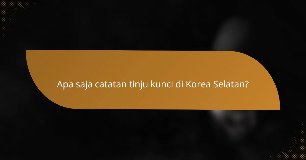 Apa saja catatan tinju kunci di Korea Selatan?