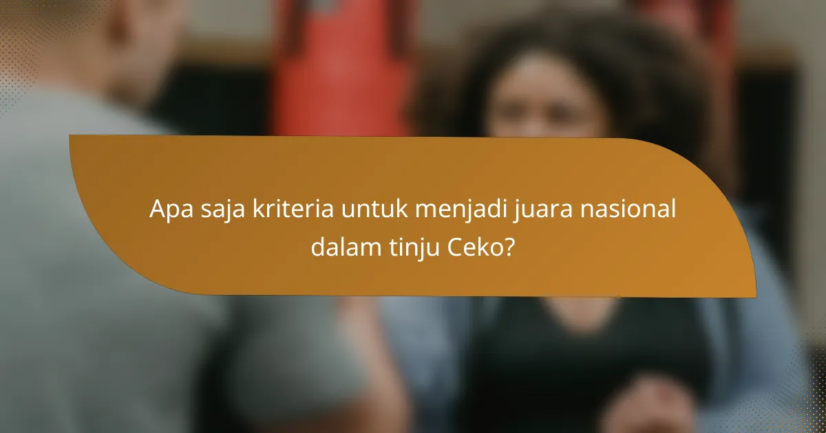 Apa saja kriteria untuk menjadi juara nasional dalam tinju Ceko?