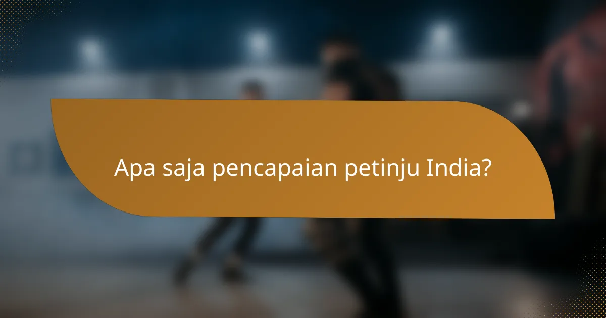 Apa saja pencapaian petinju India?