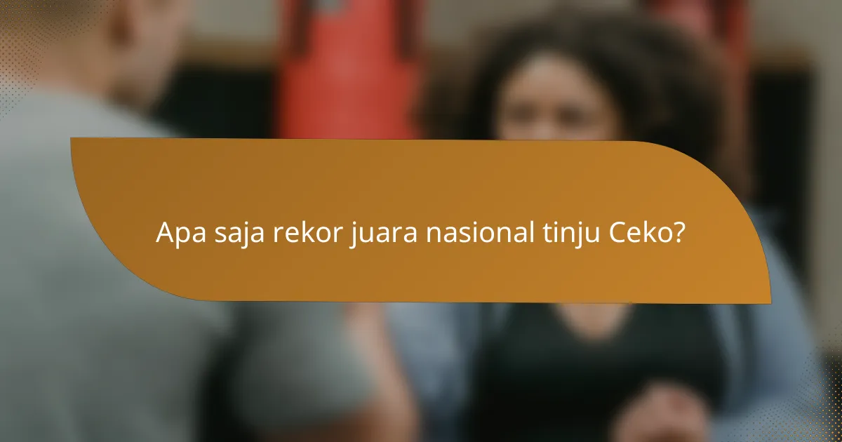 Apa saja rekor juara nasional tinju Ceko?