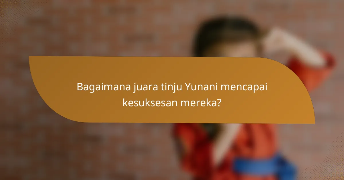 Bagaimana juara tinju Yunani mencapai kesuksesan mereka?