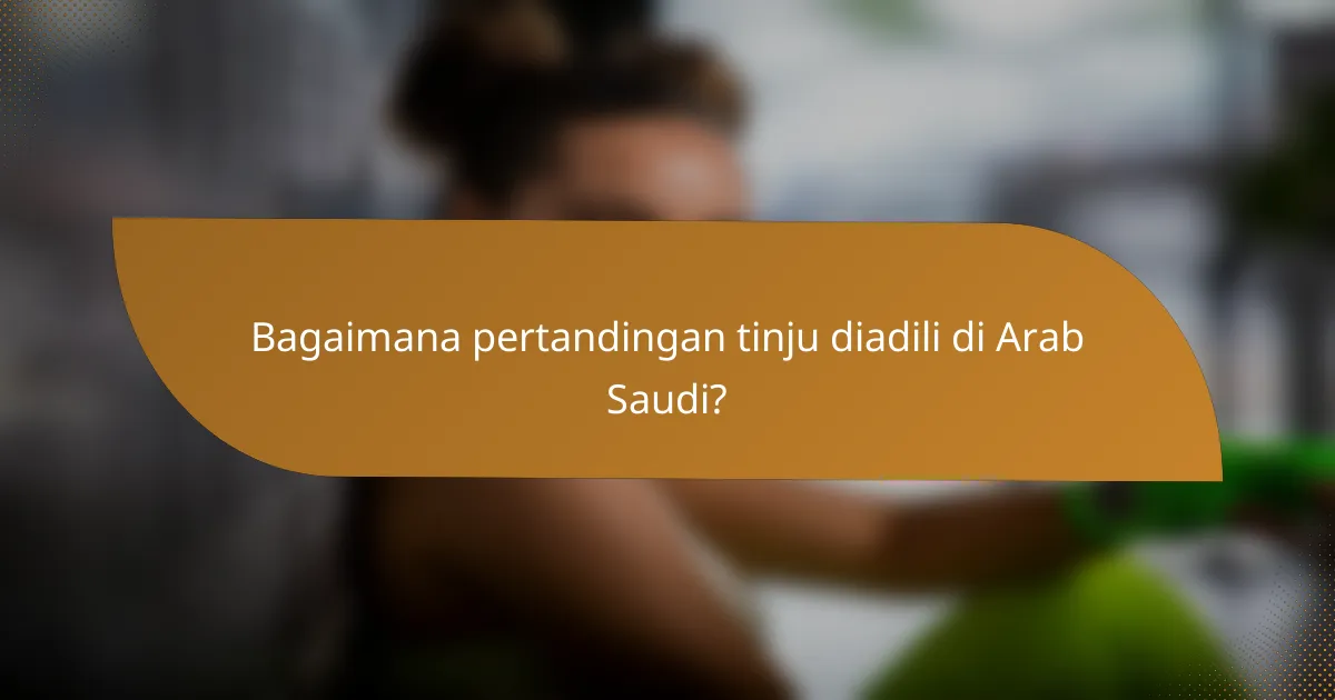 Bagaimana pertandingan tinju diadili di Arab Saudi?