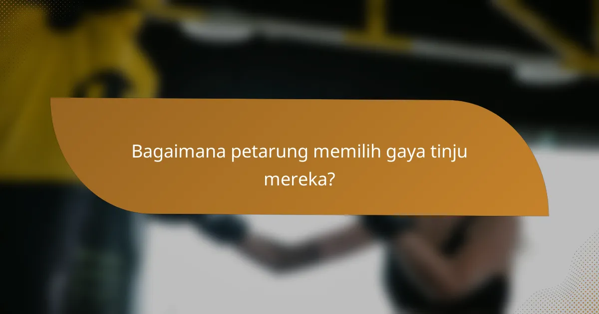Bagaimana petarung memilih gaya tinju mereka?