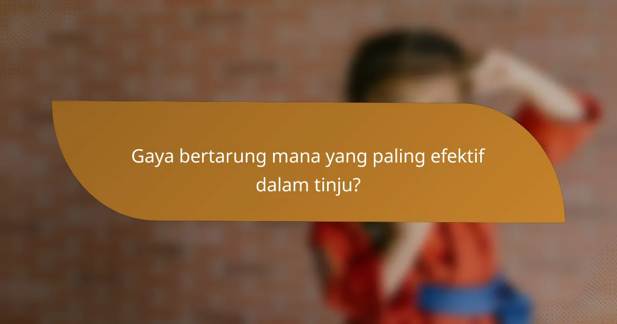 Gaya bertarung mana yang paling efektif dalam tinju?