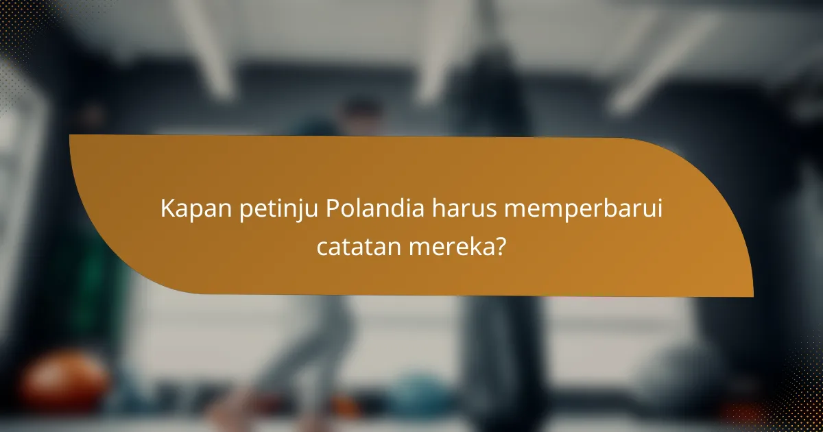 Kapan petinju Polandia harus memperbarui catatan mereka?