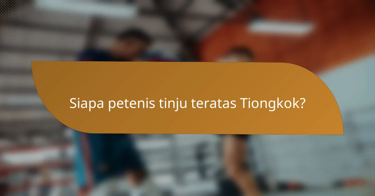 Siapa petenis tinju teratas Tiongkok?