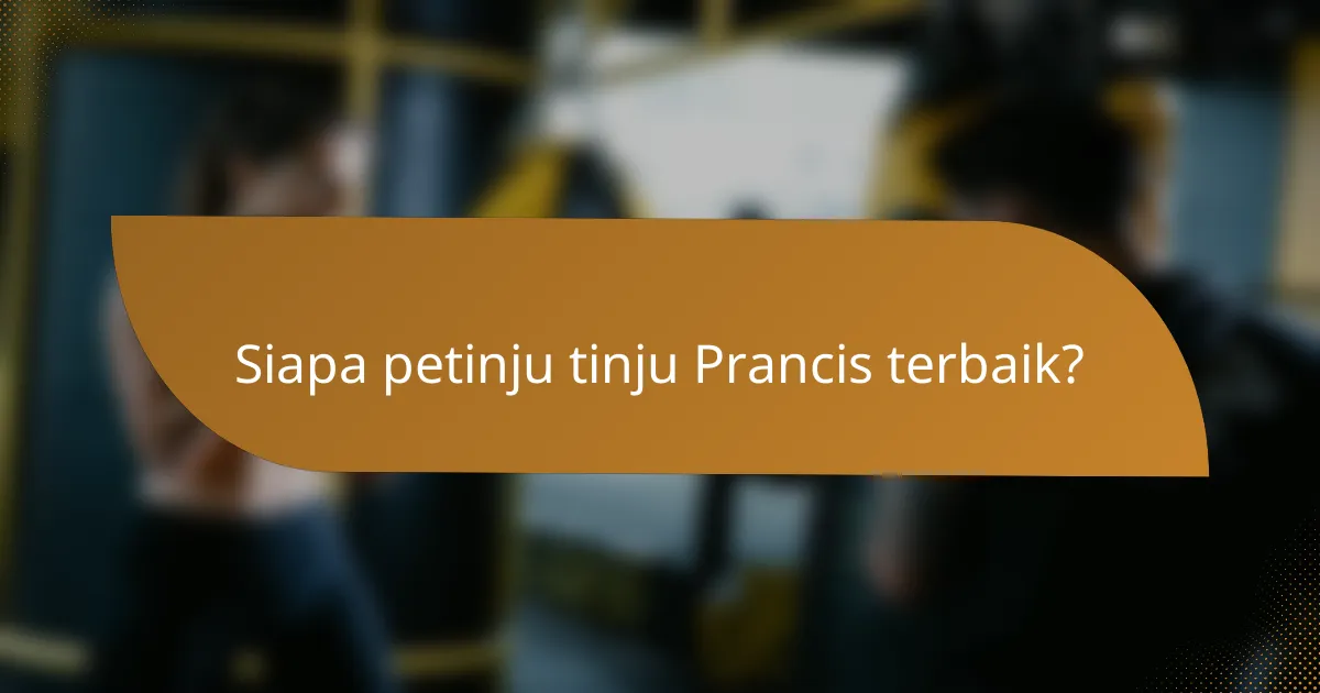 Siapa petinju tinju Prancis terbaik?