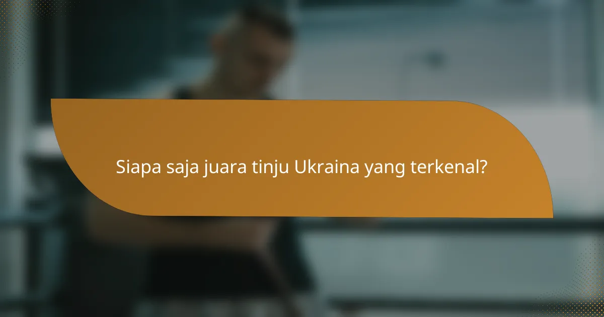 Siapa saja juara tinju Ukraina yang terkenal?