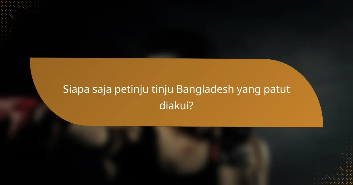 Siapa saja petinju tinju Bangladesh yang patut diakui?